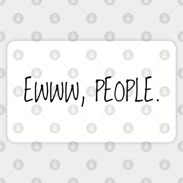 Ewww, People - Black Text Sticker by Geeks With Sundries